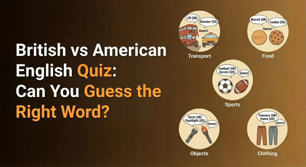 British vs American English Quiz: Can You Guess the Right Word?