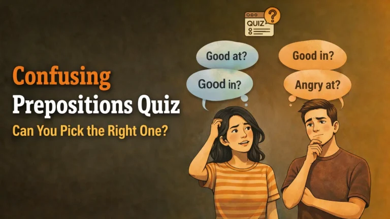 Confusing Prepositions Quiz – Test Your English Grammar Skills