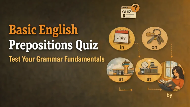 Basic English Prepositions Quiz – Test Your Grammar Fundamentals